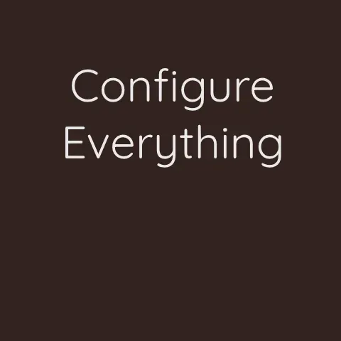 Configure Everything