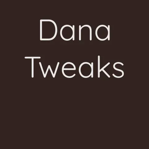 Dana Tweaks