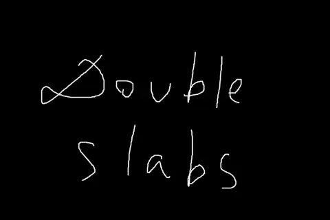 Double Slabs [ABANDONED]