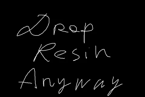 Drop Resin Anyway [OBSOLETE]