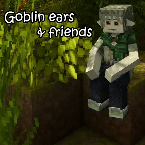 Goblin ears (and friends)