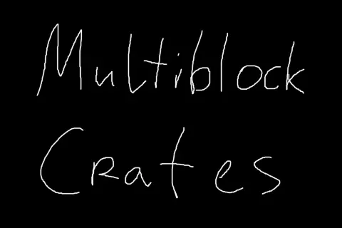 Multiblock Crates [On break]