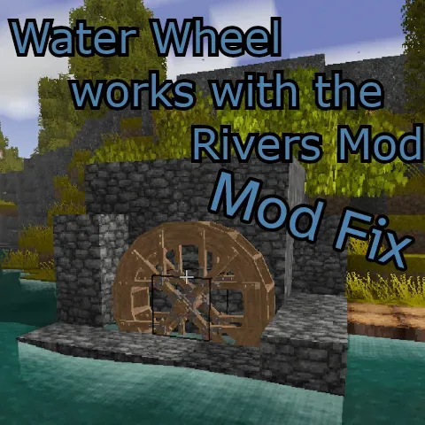 Water Wheel works with The Rivers Mod Mod Fix
